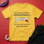 Not Getting Better T-Shirt