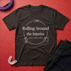 Rolling Around the Injuries T-Shirt