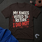 My Knees Voted To Retire T-Shirt