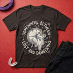 Between Lost And Dangerous T-Shirt