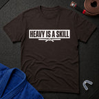 Heavy Is A Skill T-Shirt