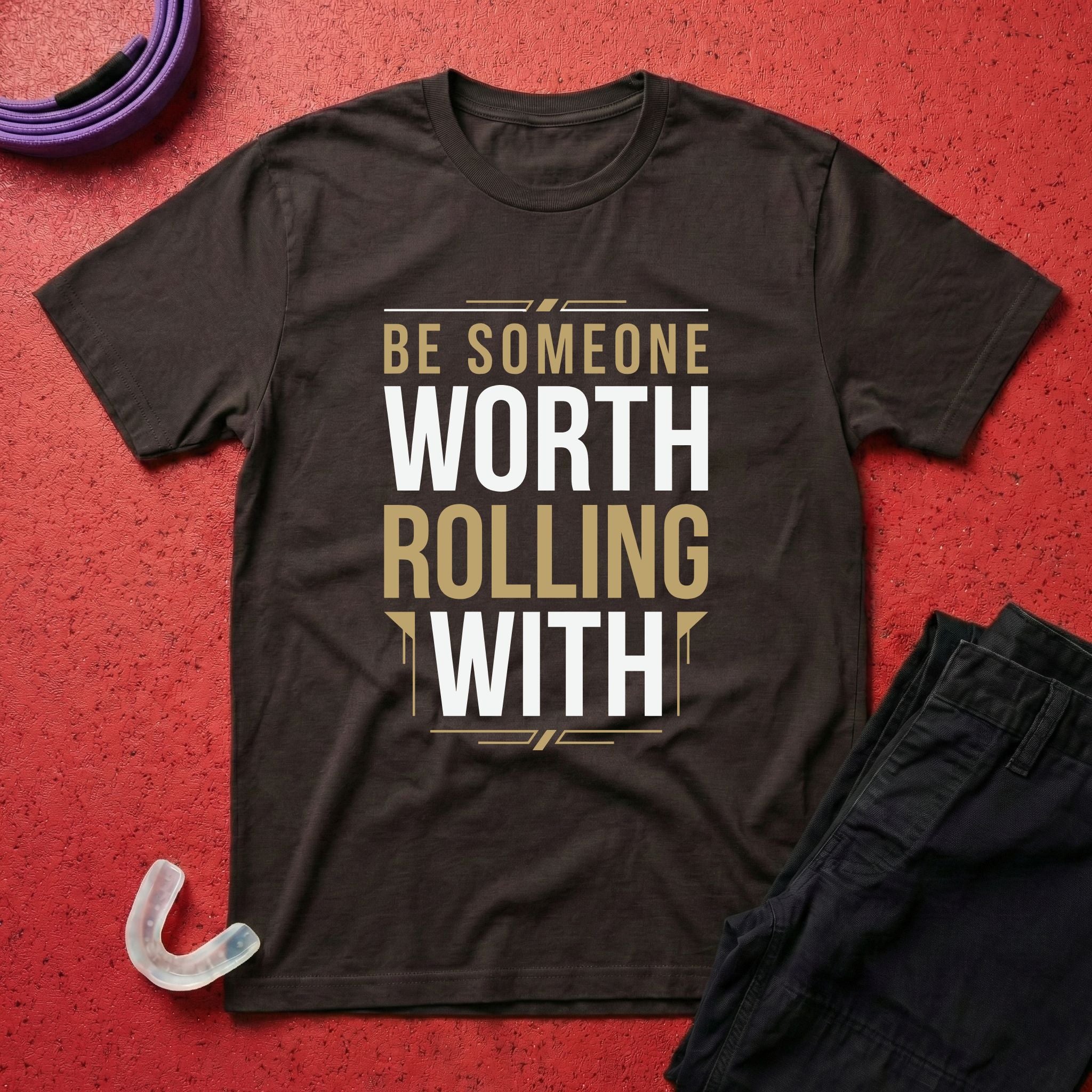 Be Worth Rolling T-Shirt