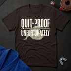 Quit-Proof T-Shirt