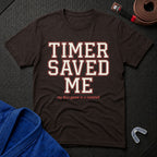 Timer Saved Me T-Shirt