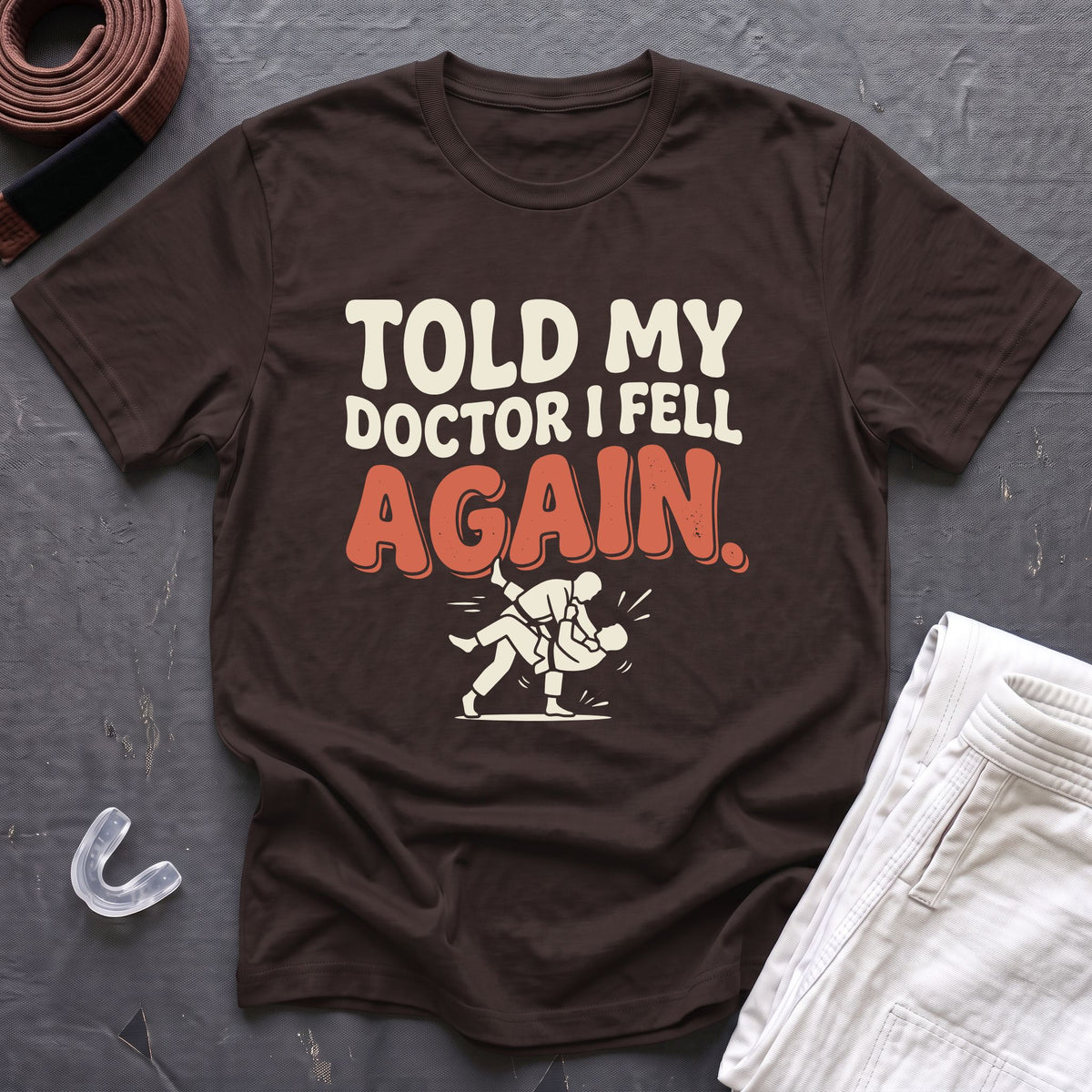 Told My Doctor I Fell T-Shirt