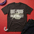 Quit-Proof T-Shirt