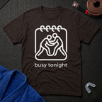 Busy Tonight T-Shirt