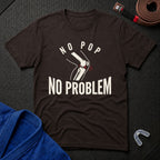 No Pop No Problem T-Shirt