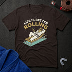 Life Is Better Rolling T-Shirt
