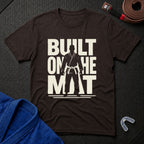 Built On The Mat T-Shirt