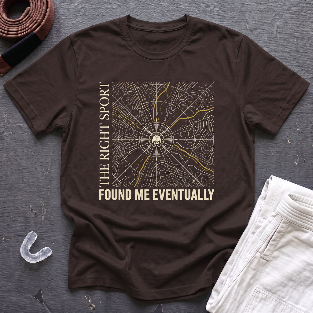 The Right Sport Found Me T-Shirt