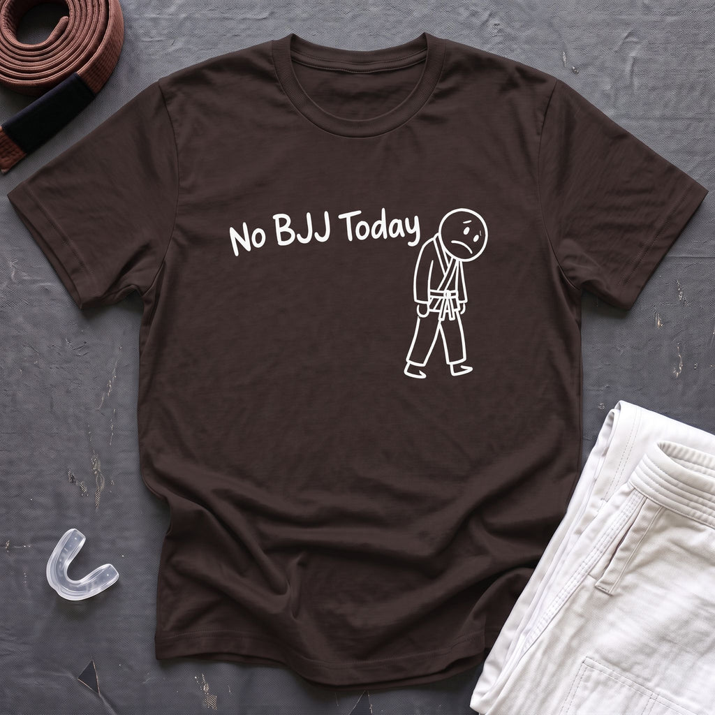 No BJJ Today T-Shirt