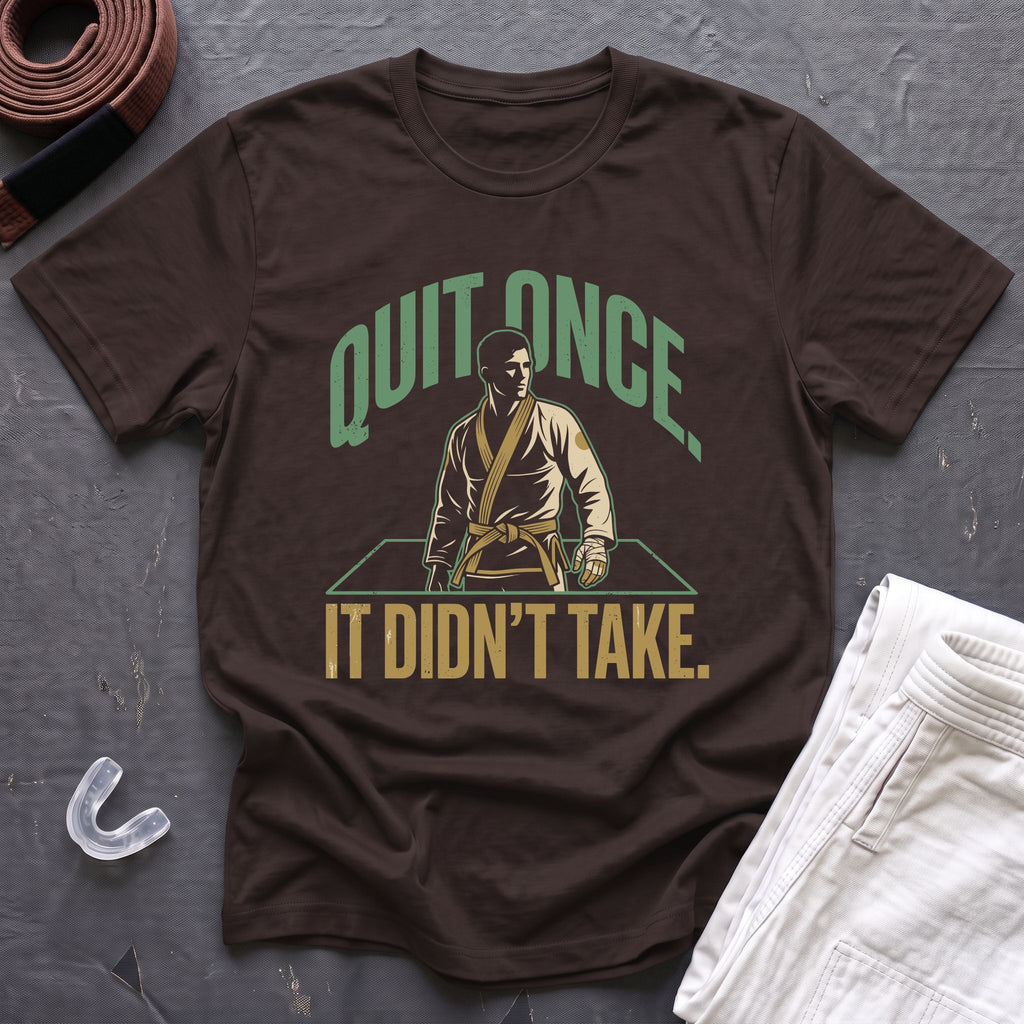 Quit Once T-Shirt