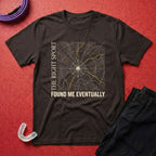 The Right Sport Found Me T-Shirt