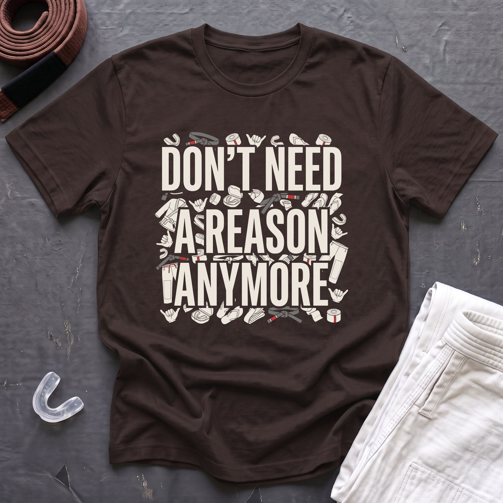 Reasons Not Needed T-Shirt