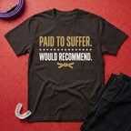 Paid To Suffer T-Shirt