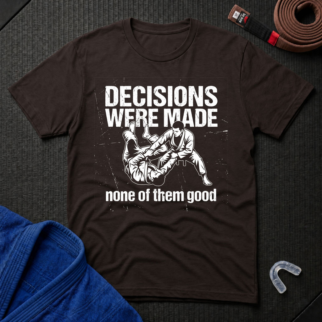 Decisions Made T-Shirt