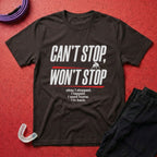 Can't Stop Won't Stop T-Shirt