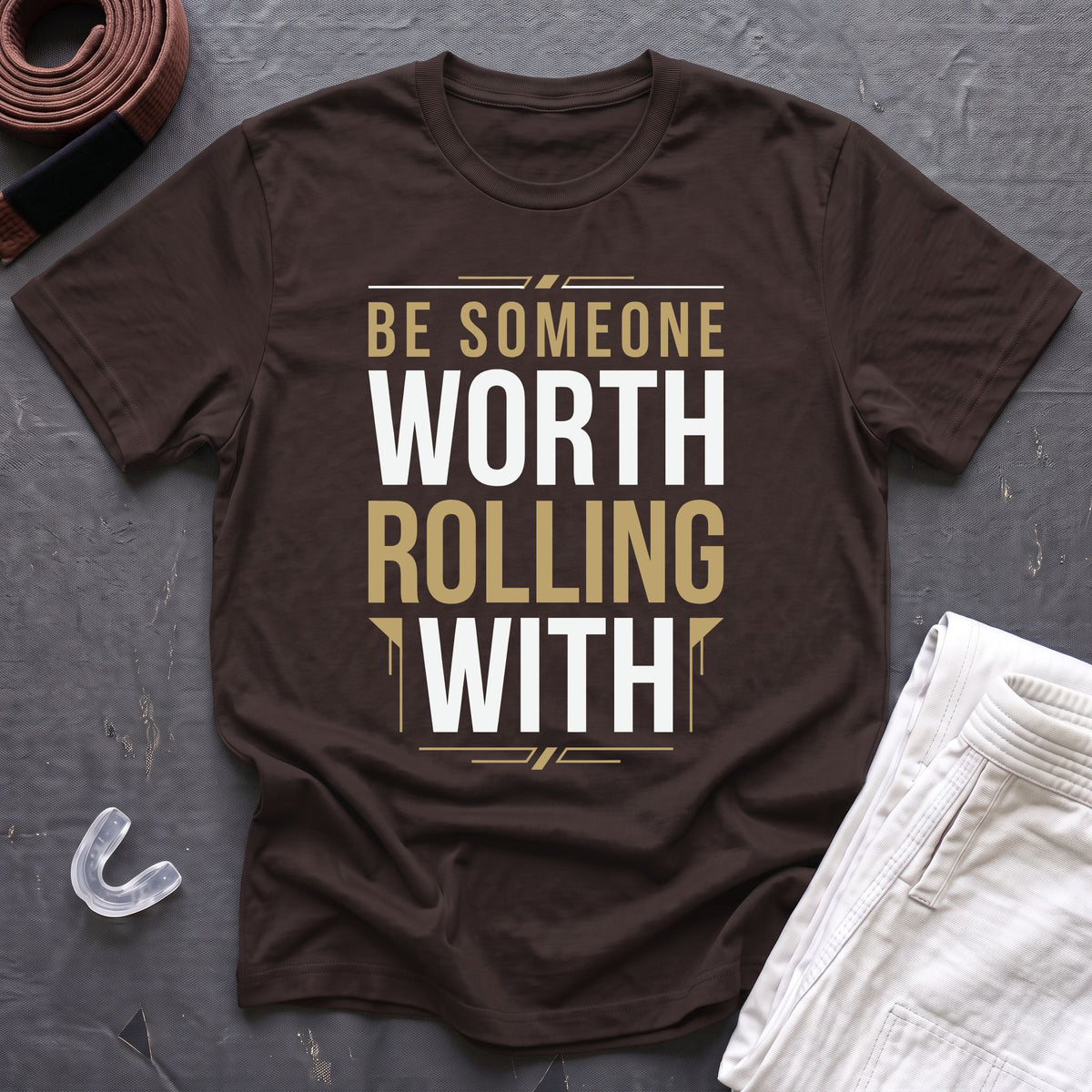 Be Worth Rolling T-Shirt