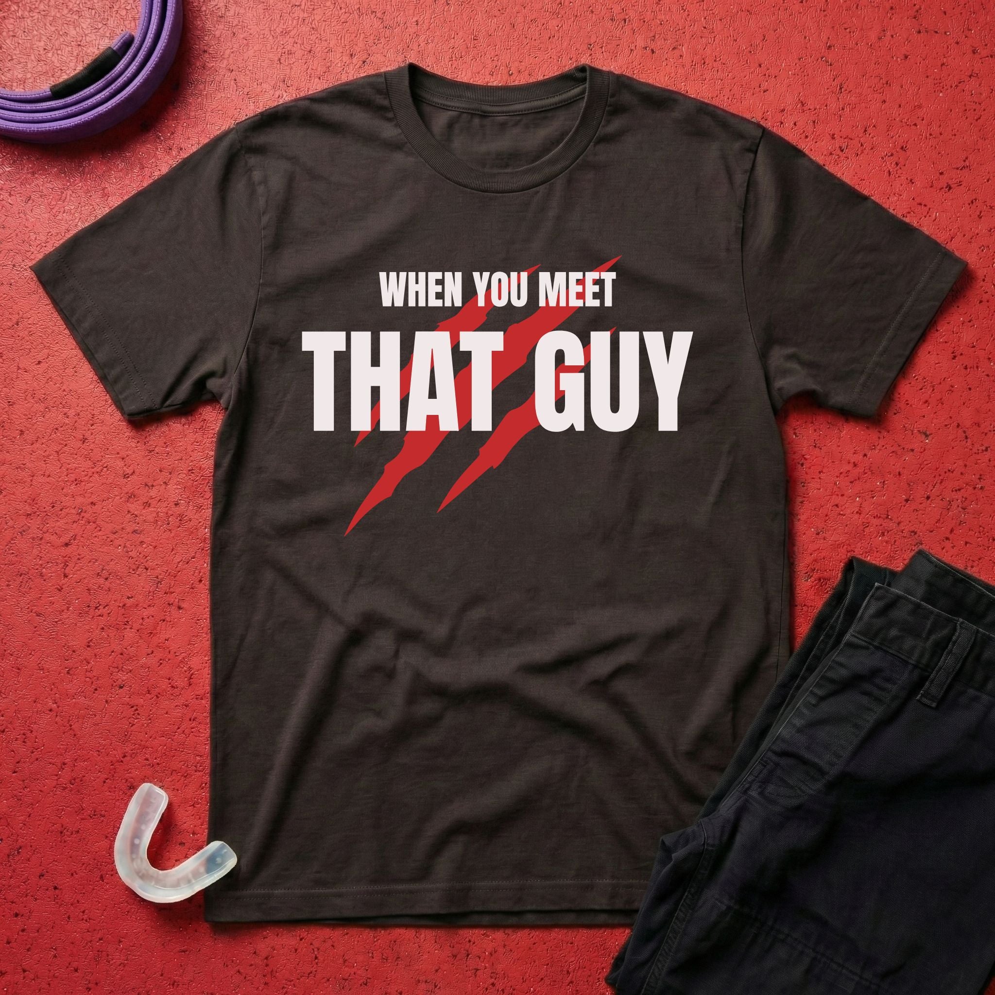 When You Meet That Guy T-Shirt