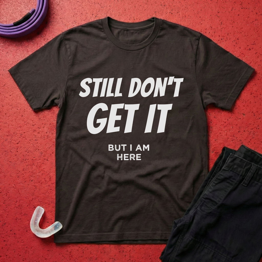 Still Don't Get It T-Shirt