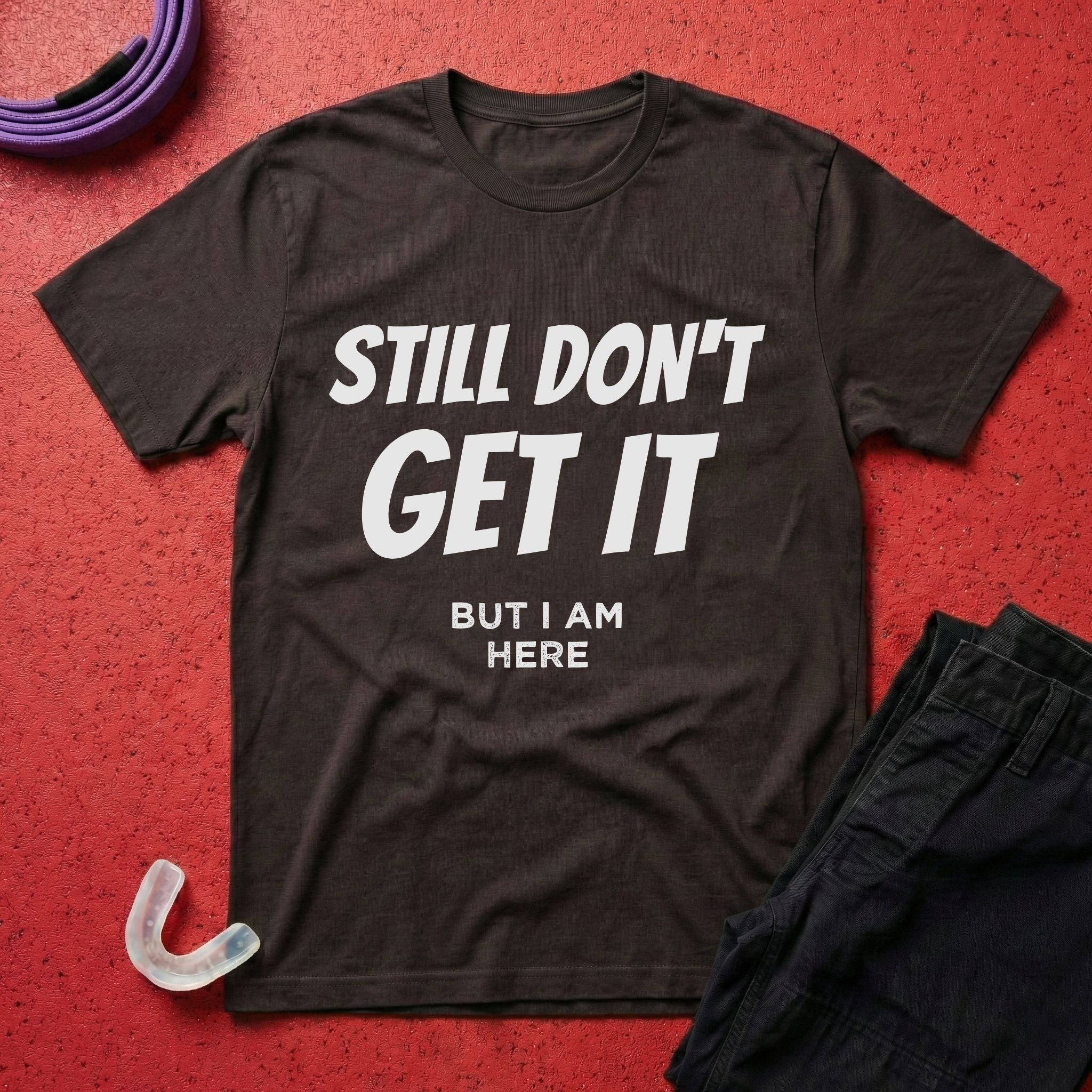 Still Don't Get It T-Shirt