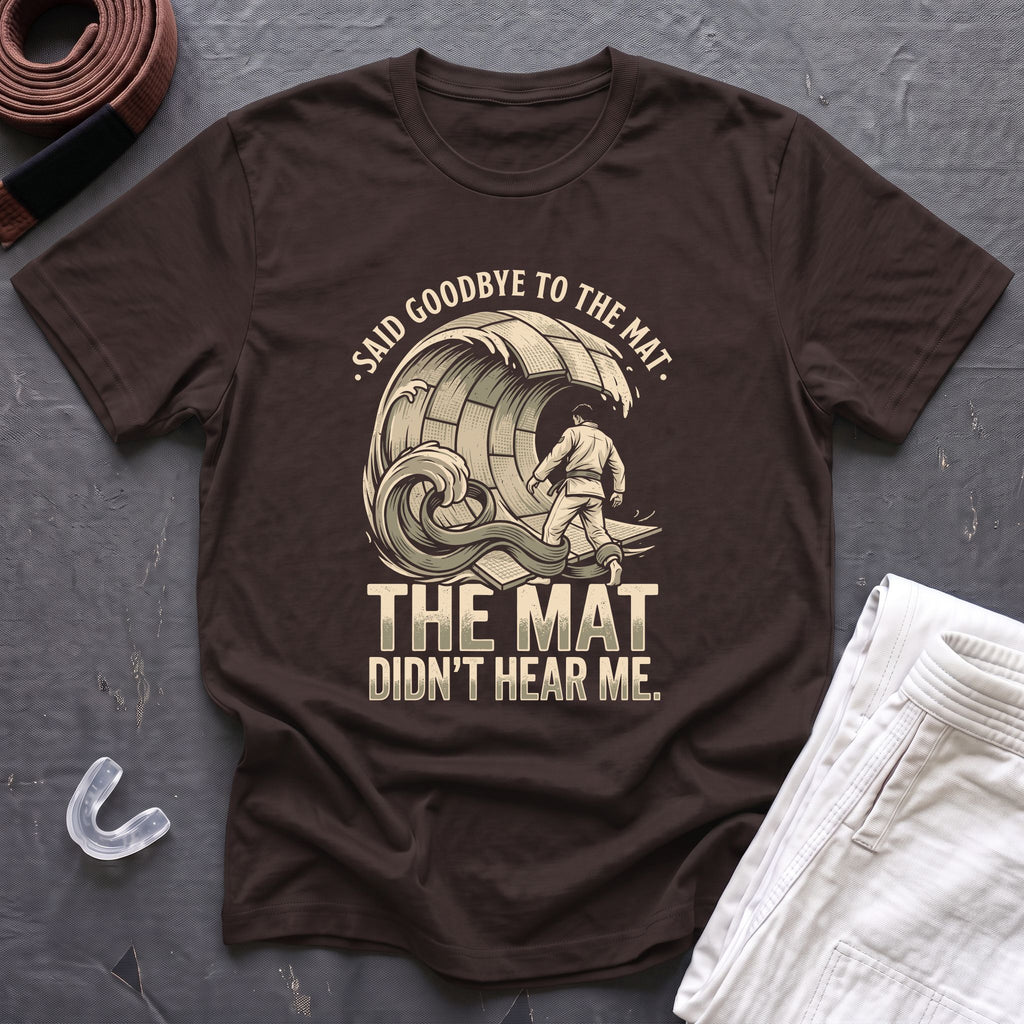 Goodbye To The Mat T-Shirt