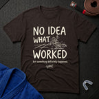 Something Worked T-Shirt