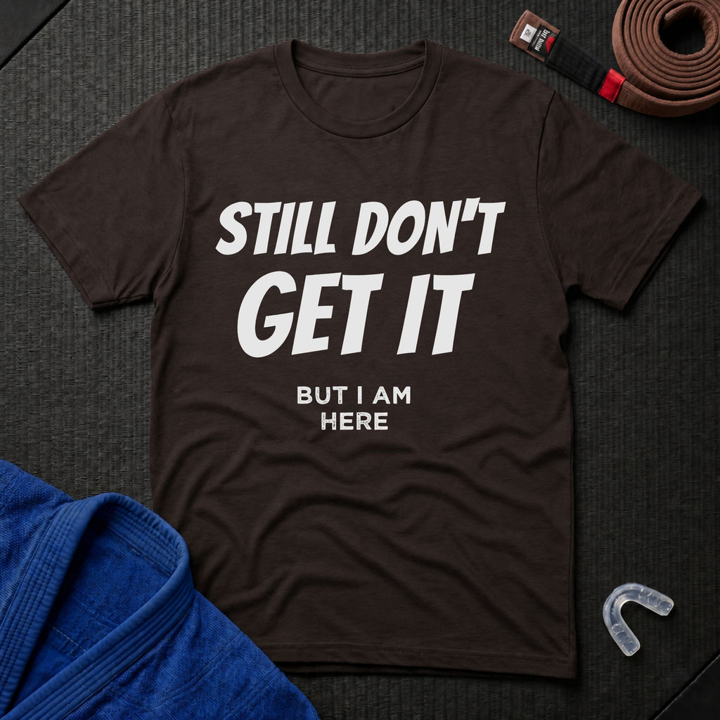 Still Don't Get It T-Shirt