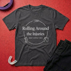 Rolling Around the Injuries T-Shirt