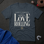 Love Rolling T-Shirt