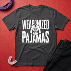 Weaponized Pajama T-Shirt