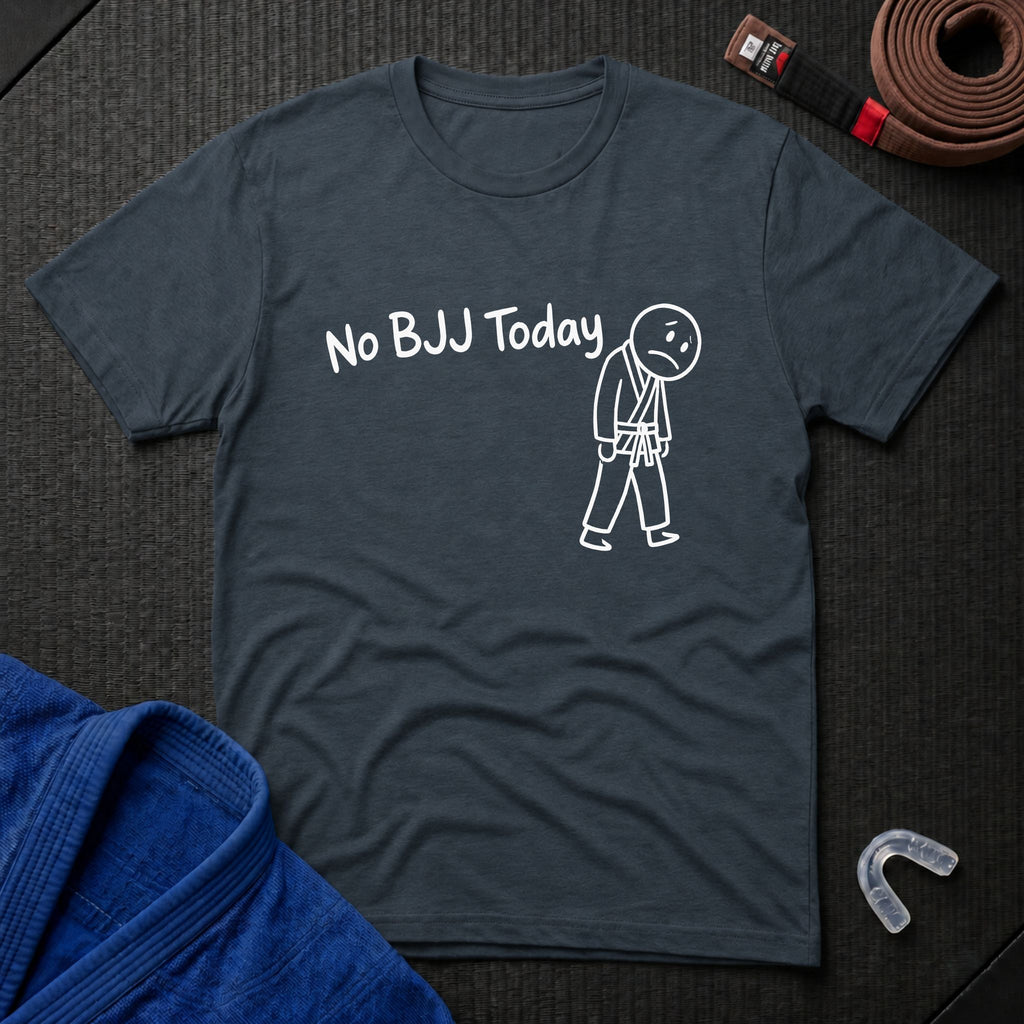 No BJJ Today T-Shirt