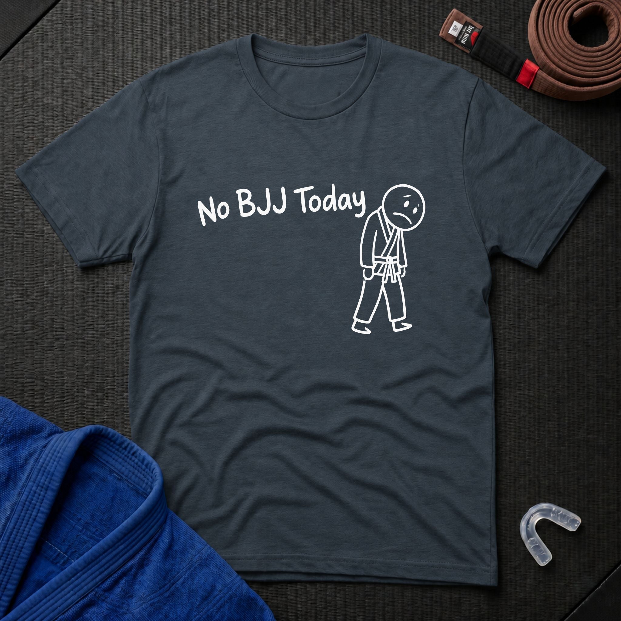 No BJJ Today T-Shirt