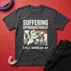 Enthusiastic Suffering T-Shirt