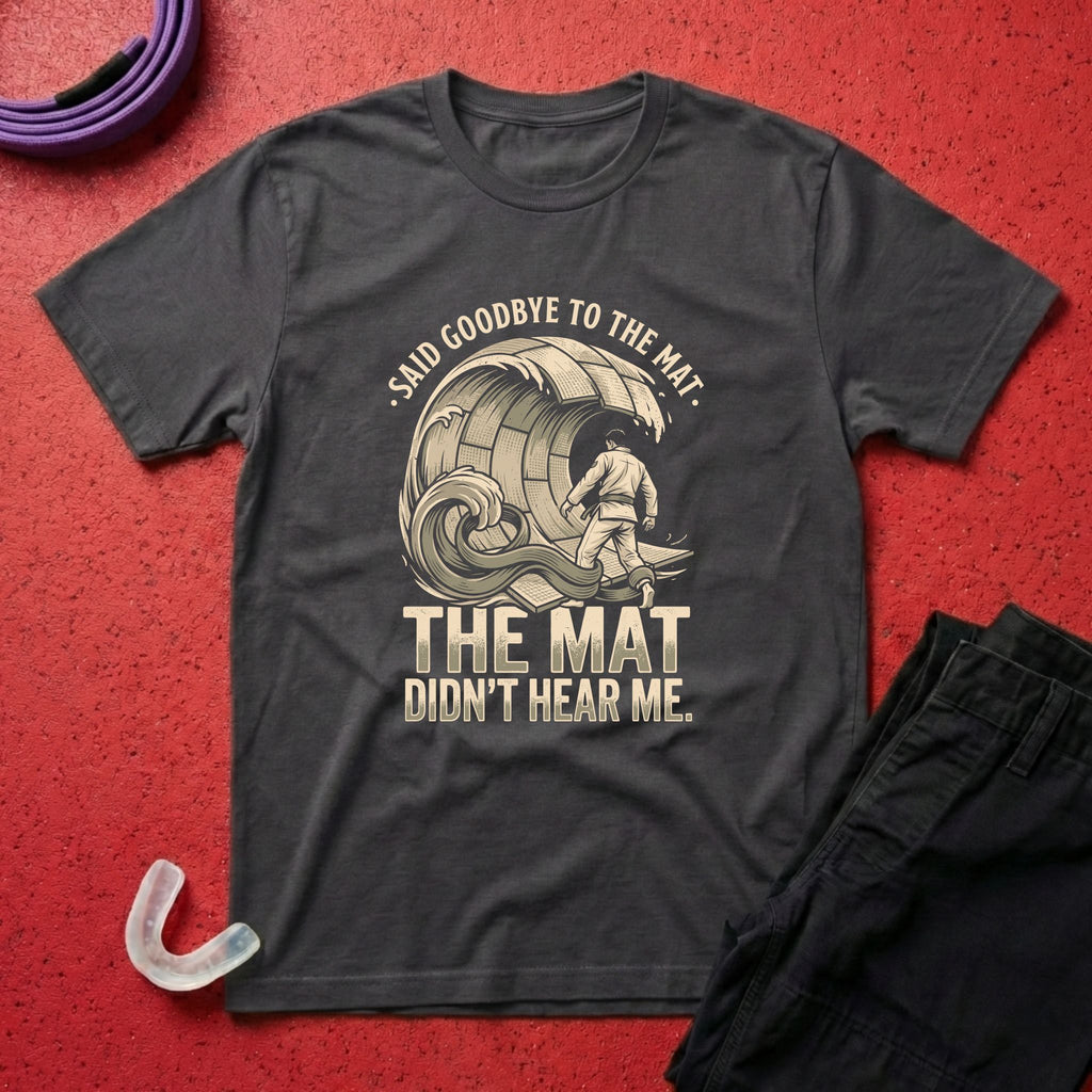 Goodbye To The Mat T-Shirt