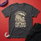 Goodbye To The Mat T-Shirt