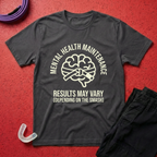 Mental Health Maintenance T-Shirt
