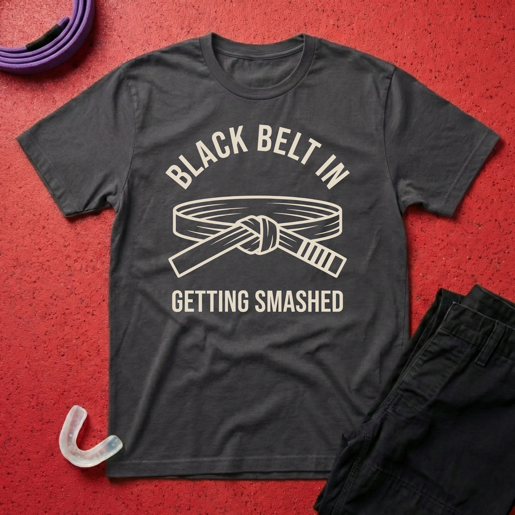 Black Belt In Getting Smashed T-Shirt
