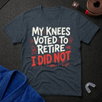 My Knees Voted To Retire T-Shirt