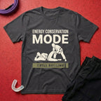 Energy Conservation Mode T-Shirt
