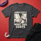 Know The Cost T-Shirt