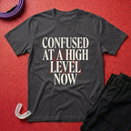 Confused At A High Level T-Shirt