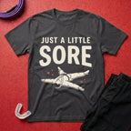 A Little Sore T-Shirt