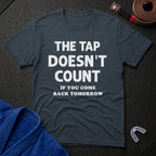 The Tap Doesn't Count T-Shirt