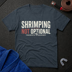 Shrimping Not Optional T-Shirt