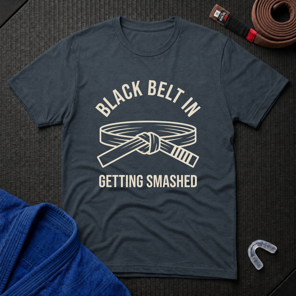 Black Belt In Getting Smashed T-Shirt