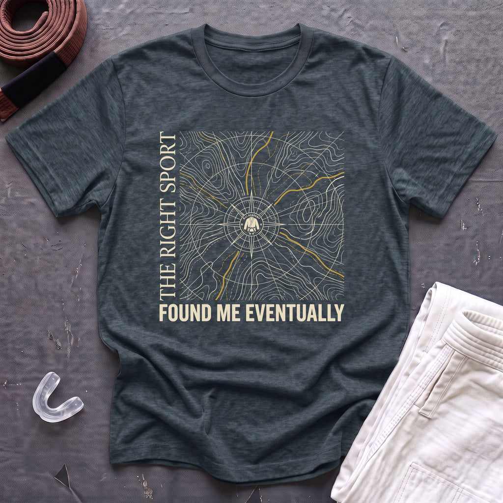 The Right Sport Found Me T-Shirt