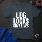 Leg Locks Save Lives T-Shirt