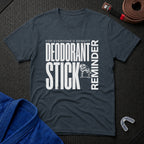Deodorant Stick Reminder T-Shirt